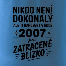 Nikdo není dokonalý ale ti narození v roce 2007 jsou zatraceně blízko