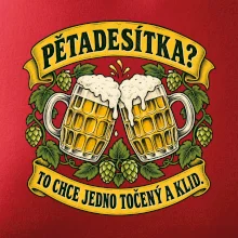 Pětadesítka - to chce jedno točený a klid