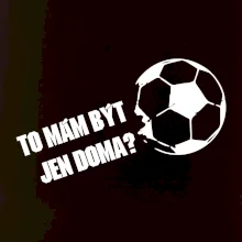 To mám být jen doma? - Fotbal To mám být jen doma? - Fotbal