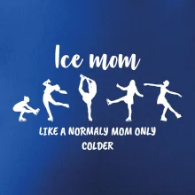 Ice mom - like a normaly mom only colder