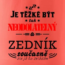 Je těžké být neodolatelný zedník