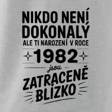 Nikdo není dokonalý ale ti narození v roce 1982 jsou zatraceně blízko