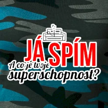 Já spím - tvoje superschopnost? rovný nápis