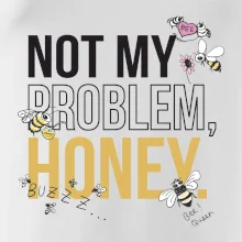 Not my problem, honey