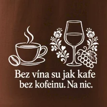 Bez vína su jak kafe bez kofeinu. Na nic