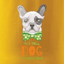 I am bull dog, you are not