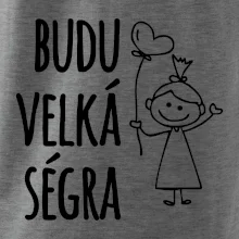 Budu velká ségra