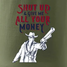 Shut Up and Give Me All Your Money