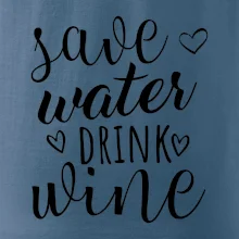 Save water drink wine