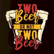 Two beer or not two beer