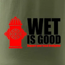 Wet is good