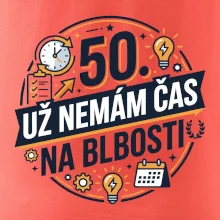 50 Nemám čas na blbosti