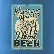 Save water drink beer poster