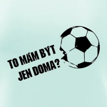 To mám být jen doma? - Fotbal