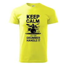 Keep Calm and Let The Drummer Handle It