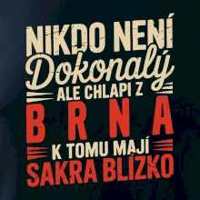 Nikdo není dokonalý ale chlapi z Brna k tomu mají sakra blízko