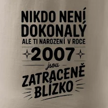 Nikdo není dokonalý ale ti narození v roce 2007 jsou zatraceně blízko