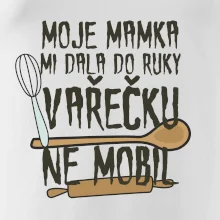 Moje mamka mi dala do ruky vařečku