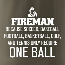 Fireman  beacause one ball