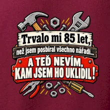 Trvalo mi  85 let, než jsem posbíral všechno nářadí