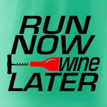 Run now Wine later