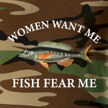 Women want me, fish fear me
