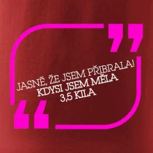 Jasně, že jsem přibrala