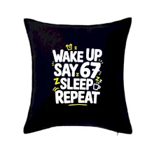 67 wake up repeat