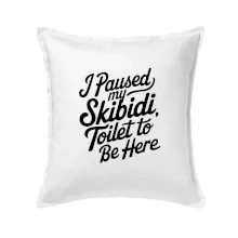 I Paused My Skibidi Toilet to be Here I Paused My Skibidi Toilet to be Here