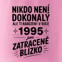 Nikdo není dokonalý ale ti narození v roce 1995 jsou zatraceně blízko