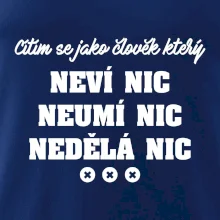 Jsem člověk který neví nic neumí nic nedělá nic