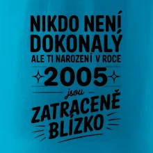 Nikdo není dokonalý ale ti narození v roce 2005 jsou zatraceně blízko