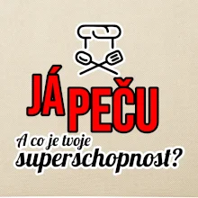 Já peču - tvoje superschopnost? rovný nápis