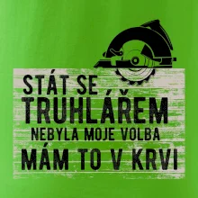 Stát se truhlářem nebyla moje volba