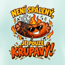 Není spálený, je pouze křupavý!