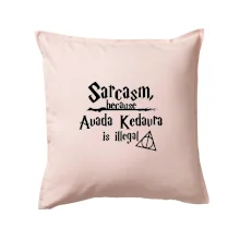 Harry - Sarcasm, because Avada Kedavra is illegal