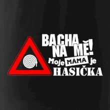 Bacha na mě! Moje máma je hasička