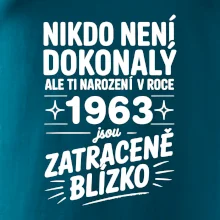 Nikdo není dokonalý ale ti narození v roce 1963 jsou zatraceně blízko Nikdo není dokonalý ale ti narození v roce 1963 jsou zatraceně blízko