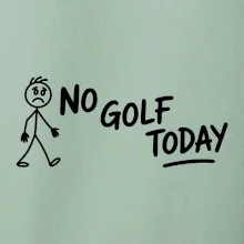 No Golf Today