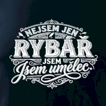 Nejsem jen rybář, jsem umělec