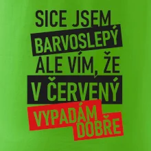 Sice jsem barvoslepý, ale vím, že v červené vypadám dobře