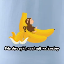 Kdo chce opici, musí mít na banány