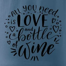 All you need is love and bottle of wine All you need is love and bottle of wine