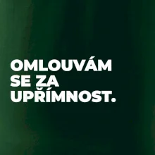 OMLOUVÁM SE ZA UPŘÍMNOST.