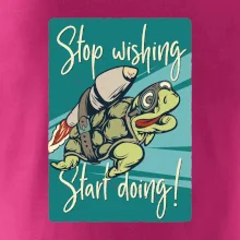 Stop wishing start doing želva