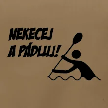 Nekecej a pádluj