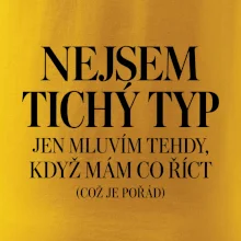 Nejsem tichý typ