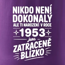 Nikdo není dokonalý ale ti narození v roce 1953 jsou zatraceně blízko