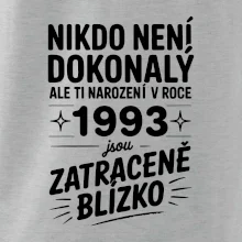 Nikdo není dokonalý ale ti narození v roce 1993 jsou zatraceně blízko