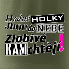 Hodné holky jdou do nebe, zlobivé kam chtějí!